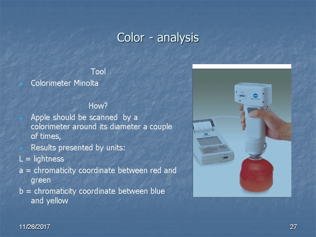 Color - analysis Tool Colorimeter Minolta How? Apple should be scanned by a colorimeter Color - analysis Tool Colorimeter Minolta How? Apple should be scanned by a colorimeter